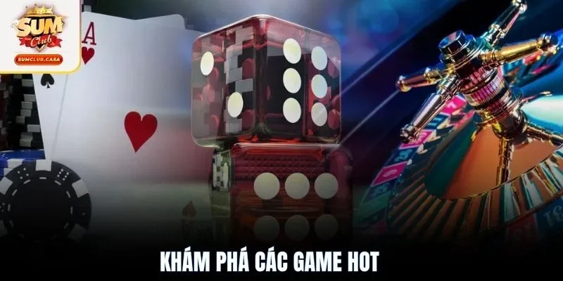 Khám phá các game hot