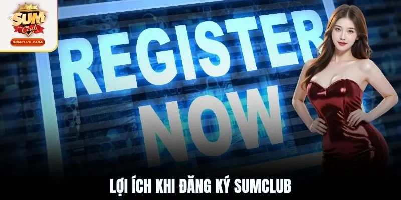 Lợi ích khi đăng ký SUMCLUB